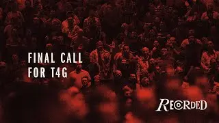 Final Call for T4G &mdash; Recorded Podcast