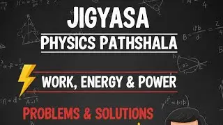  problems on work energy and power for class 11th by Arvind sir