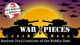 War and Pieces :Ancient Civilizations of the Middle East