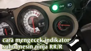 tutorial cara cek indikator suhu mesin ninja r/rr masih fungsi apa nggak??? #vlogbengkel