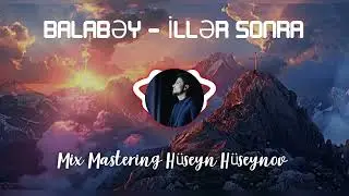 Balabəy - İllər Sonra (mix mastering H&uuml;seyn H&uuml;seynov) #balabey 