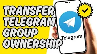 How To Transfer Telegram Group Ownership [Easy Guide]