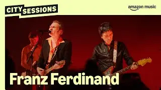 Franz Ferdinand - Build It Up featuring Johnny Marr (City Sessions - Amazon Music Live)