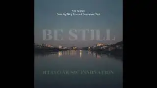 Come Holy Spirit II King Lion and the Innovation Choir - BE STILL Album