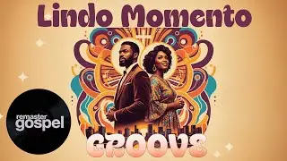 LINDO MOMENTO vers&atilde;o em GROOVE FUNK | REMASTER GOSPEL #23