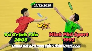 Minh Ph&uacute; Sport - Vũ Trịnh Tấn | Chung Kết Đơn Nam Giải Cầu L&ocirc;ng Victor Open 2025