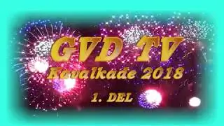 GVD TV - Kavalkade 2018 - 1. del