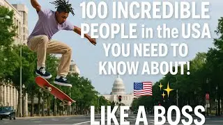 100 Incredible People in the USA You Need to Know About! 🇺🇸✨ LIKE a BOSS