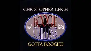 Christopher Leigh and Boogie Chillens⭐Gotta Boogie⭐Voodoo Boogie⭐   ((*2008*))