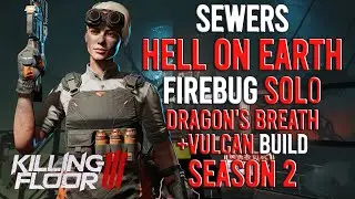 Killing Floor 3 - Firebug, Sewers, Hell On Earth, Solo, Season 2