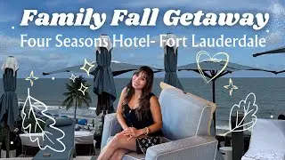 Relaxing Fall Family Trip 🌿 Four Seasons Fort Lauderdale 