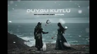 Duygu Kutlu - Sen Sağ Ben Selamet (El Turco ai Cover)