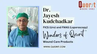 Dr. Jayesh Kudchadkar Shares His Experience with Quorit Wound Care Products
