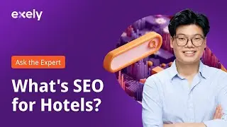 Ask the Exely Expert | What's SEO for Hotels?