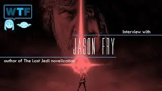 Podcast | Interview with Jason Fry Author of Star Wars: The Last Jedi Novelization