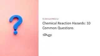 Chemical Reaction Hazards: 10 Common Questions