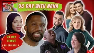 90 Day Fianc&eacute; Season 9 Episode 2 RECAP | 90 Day With Nana #90dayfiance