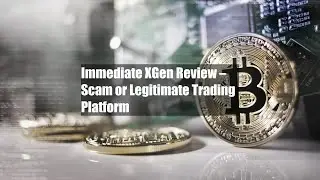 Immediate XGen Review &ndash; Scam or Legitimate Trading Platform