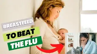 Fight Flu with Breastfeeding: Natural Protection for You and Your Baby
