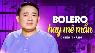 CHIẾN THẮNG Bolero Hay Mê Mẩn Ai Nghe Cũng Khen - Nối Lại Tình Xưa, Lâu Đài Tình Ái