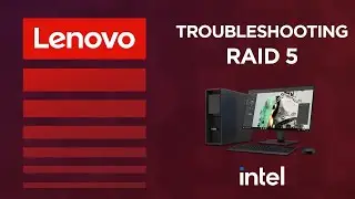 Troubleshooting RAID 5 On Your Intel P Series ThinkStation