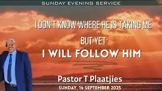 I Don't Know Where He Is Taking Me, But Yet I Will Follow Him - Pastor Plaatjies - 14092025