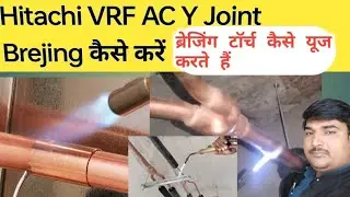Hitachi VRF AC Y Joint Brejing Kaise Kare ll HOW To VRV AC Copper Pipe Brejing ❤️👍🛠️🔨🔥💖