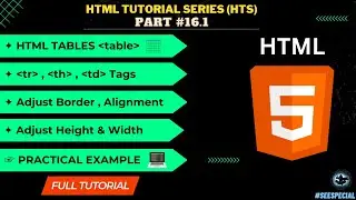 HTML Tables | Customizing Tables - Set Border, Alignment, Height & Width | PART 16.1