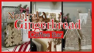 NEUTRAL🎅🏻GINGERBREAD COFFEE BAR/DECORATE WITH ME