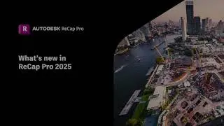 Introducing Autodesk Recap Pro 2025