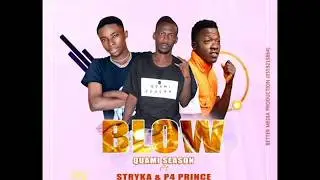 Quami Season-Blow ft Stryka & P4 Prince        (Audio slide)