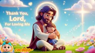 Thank You, Lord, For Loving Me | Christian Kids Song | Nursery Rhymes for Children