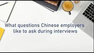 What questions Chinese employers like to ask-Interview