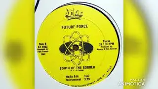 Future Force - South Of The Border (Radio Edit) 1985