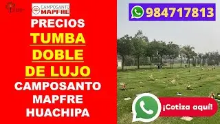 CUANTO CUESTA UN ESPACIO EN CEMENTERIO CAMPOSANTO MAPFRE HUACHIPA PRECIOS FUNERARIA LIMA PERU