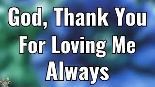 Lord, Thank You for Your Unconditional Love & Forgiveness 🙏 | Morning Prayer