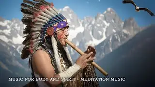 Healing Mind, Body and Spirit 🦅 Native American Flute Music for Deep Meditation