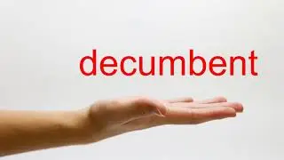 How to Pronounce decumbent - American English