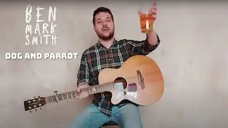 Ben Mark Smith - Dog & Parrot [Official Video]
