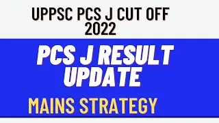 uppsc pcs j pre cut off 2022 | UPPSC pcs j pre result 2023 I UPPSC pcs j mains strategy
