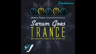 Serum Goes Trance - Trance Presets for Serum, Trance & Progressive Soundset by Goodsonic