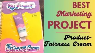Marketing Management Project | Business Studies Project | Product: Fairness Cream | Class 11/12 l