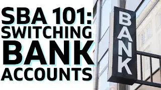 SBA Can't Handle When You Switch Banks | How to Minimize Stress