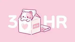 sweet milk time 🥛 3 hour cute relaxing music