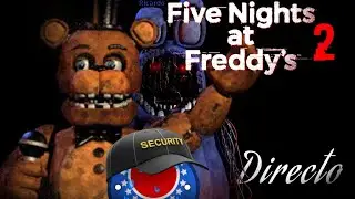 JUGUEMOS FNAF 2 JUNTOS (o por lo menos hasta la noche 5)