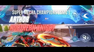Arthur and Northern Knight full Gameplay day #7 | Super Mecha Champions