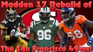 Madden 17 Franchise Rebuilding the San Francisco 49ers! Best Mlb Ever?!
