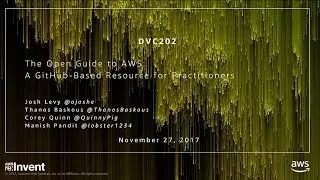 AWS re:Invent 2017: The Open Guide to AWS: A GitHub-Based Resource for Practitioners (DVC202)