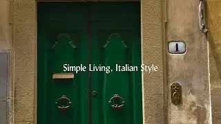 Simple Living Italian Style | Practicing Bella Figura | Live, Love and Eat the Italian Way