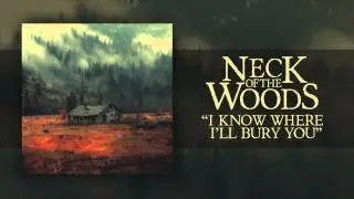 Neck of the Woods - I Know Where I'll Bury You